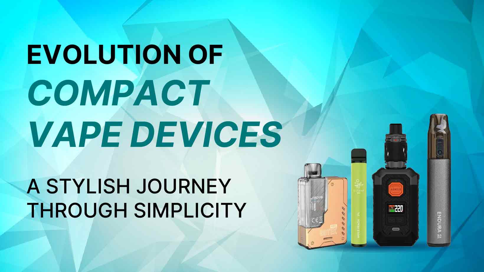 Evolution Of Compact Vape Devices: A Stylish Journey Through Simplicity