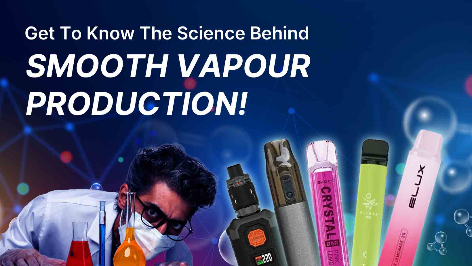 Get To Know The Science Behind Smooth Vapour Production!