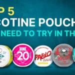 Top 5 Nicotine Pouches You Need To Try In The UK